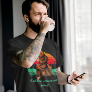 Bigfoot Morgenkaffee Lässt Mich Lustig Kacken  T-Shirt