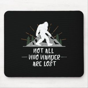 Bigfoot Nicht alle, die wandern, sind verloren Out Mousepad