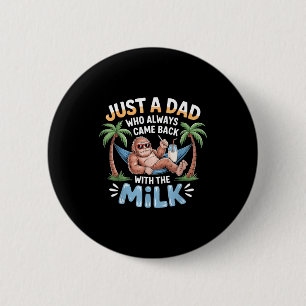 Bigfoot Papa ein Vater, der mit der Milch zurückka Button