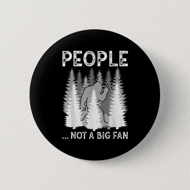Bigfoot People Not A Big Fan Funny Sasquatch Intro Button (Vorderseite)
