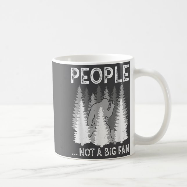 Bigfoot People Not A Big Fan Funny Sasquatch Intro Kaffeetasse (Rechts)