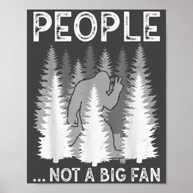 Bigfoot People Not A Big Fan Funny Sasquatch Intro Poster (Vorne)