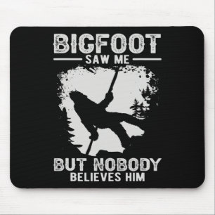 Bigfoot sah mich, aber niemand glaubt ihm Bergstei Mousepad