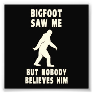 Bigfoot sah mich, aber niemand glaubt ihm fotodruck