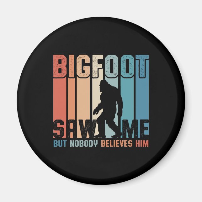Bigfoot sah mich, aber niemand glaubt ihm magnet (Vorne)