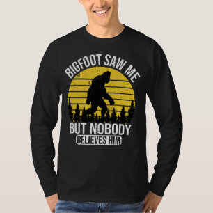 Bigfoot sah mich, aber niemand glaubt ihm Mens T-Shirt