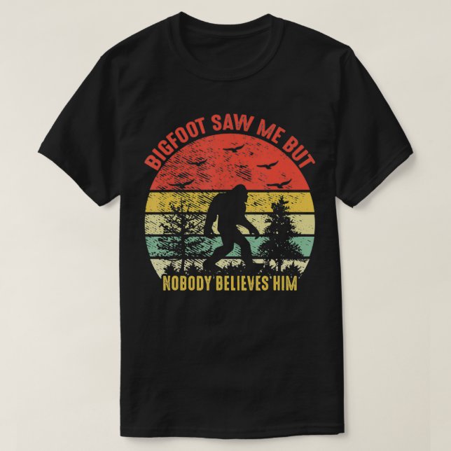 Bigfoot sah mich, aber niemand glaubt ihm Retro Vi T-Shirt (Design vorne)