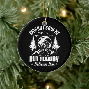 Bigfoot sah mich, aber niemand glaubt ihm Sasquatc Keramik Ornament
