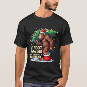 Bigfoot sah mich, aber niemand glaubt ihm Weihnach T-Shirt
