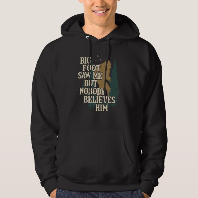 Bigfoot sah mich, aber niemand glaubt ihm Zitat lu Hoodie (Vorderseite)