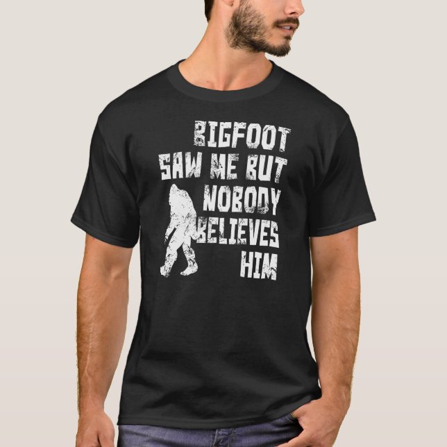 Bigfoot sah mich (beunruhigt) T-Shirt (Vorderseite)