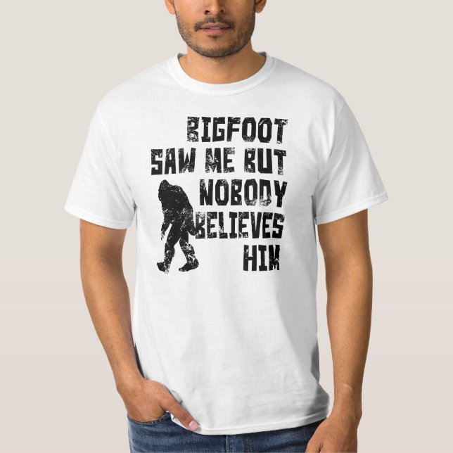 Bigfoot sah mich (beunruhigt) T-Shirt (Vorderseite)