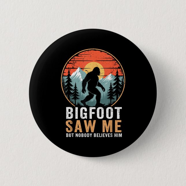 Bigfoot Saw Me But Nobody Believes Him Humor Funny Button (Vorderseite)