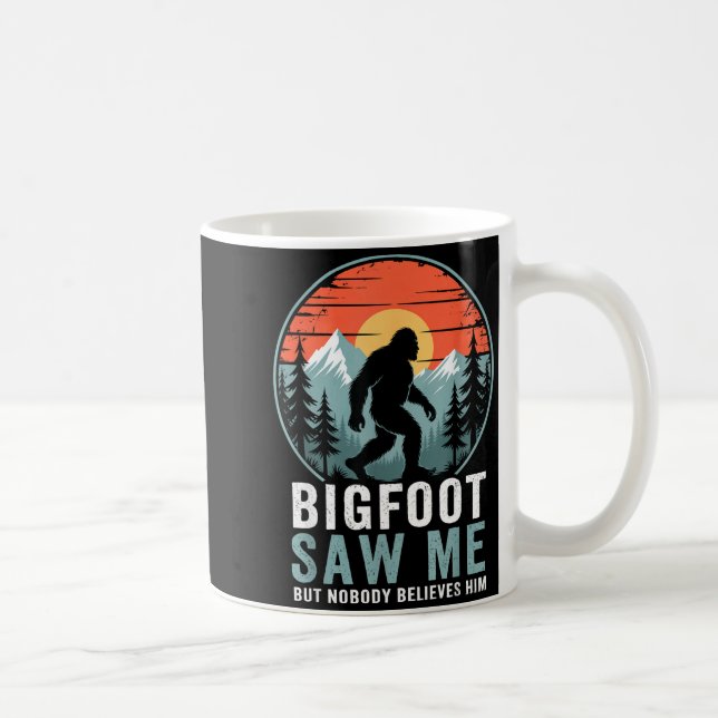 Bigfoot Saw Me But Nobody Believes Him Humor Funny Kaffeetasse (Rechts)
