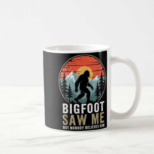 Bigfoot Saw Me But Nobody Believes Him Humor Funny Kaffeetasse (Rechts)