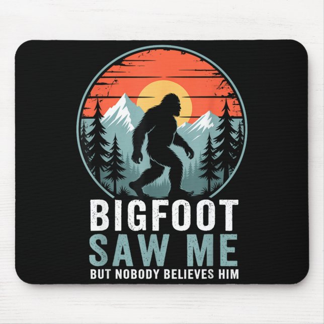 Bigfoot Saw Me But Nobody Believes Him Humor Funny Mousepad (Vorne)