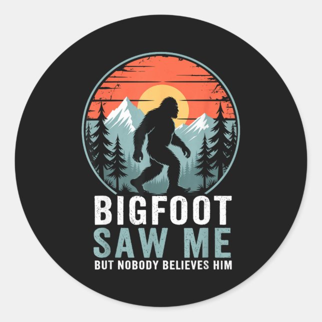 Bigfoot Saw Me But Nobody Believes Him Humor Funny Runder Aufkleber (Vorderseite)