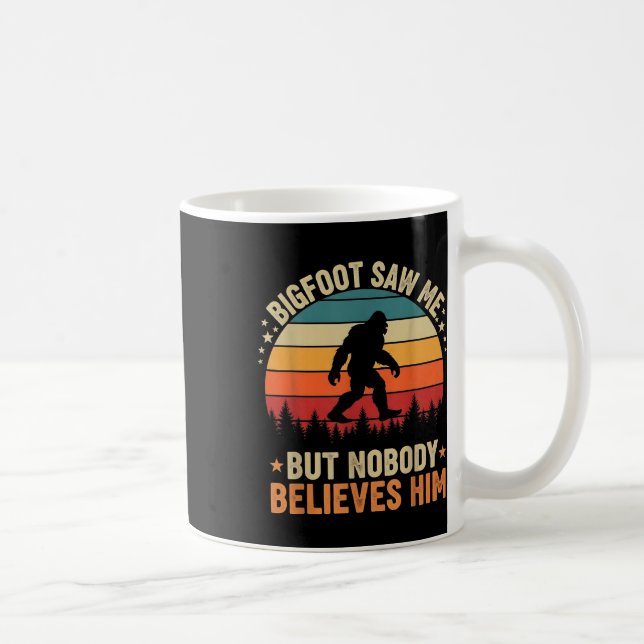 Bigfoot Saw Me Nobody Believes Him Funny Sasquatch Kaffeetasse (Rechts)