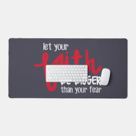 Bigger than your fear schreibtischunterlage