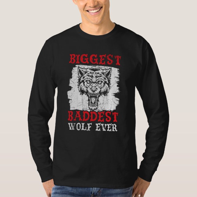 Biggest Baddest Wolf Ever Werewolf Wolfpack Wolfga T-Shirt (Vorderseite)