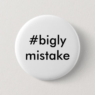 Bigly Fehler Anti-Trumpf Button