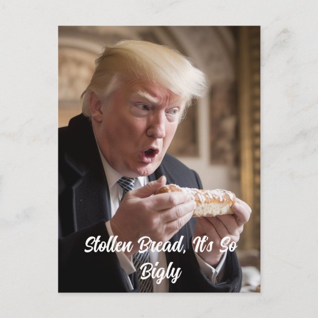 Bigly Stollen Brot Trump Joke Postkarte (Vorderseite)