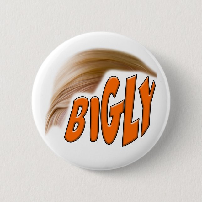 Bigly Trumpf Button (Vorderseite)