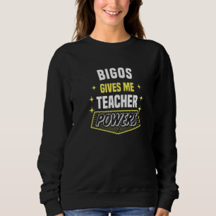 Bigos gibt mir Lehrerkräfte Lustiger Professor Hum Sweatshirt