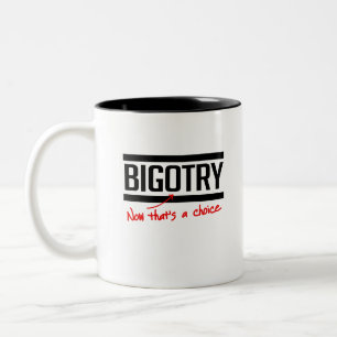Bigotry ist eine Wahl Zweifarbige Tasse