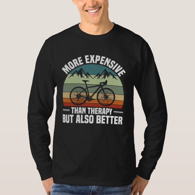 Bike  Bicycle Expensive Than Therapy But Better Cy T-Shirt (Vorderseite)