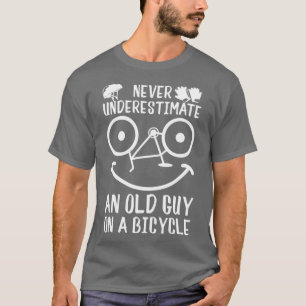 Bike Cycling Never Underestimate An Old Guy On A B T-Shirt