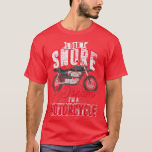 Bike ich Dont Snore I Dream Im Motorrad Funny T-Shirt
