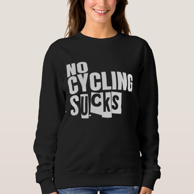Bike No Cycling Sucks Sweatshirt (Vorderseite)