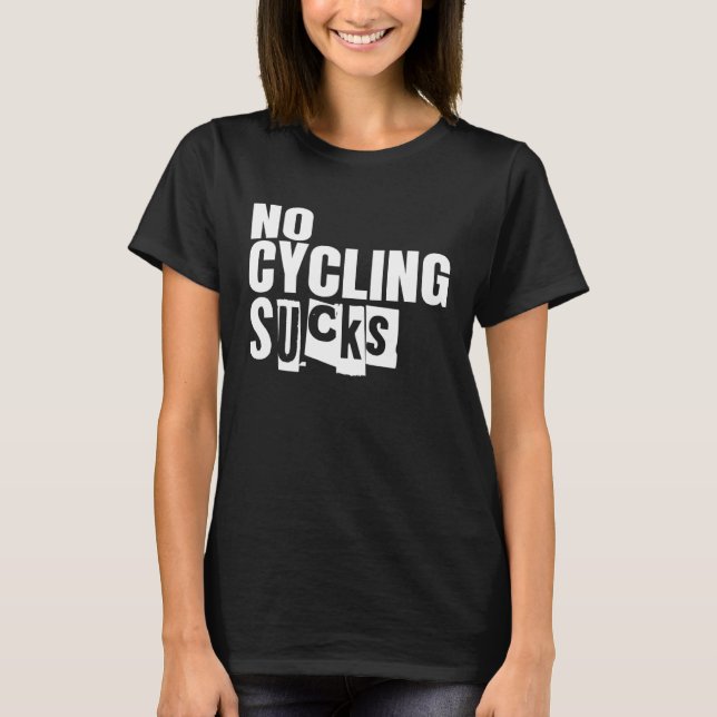 Bike No Cycling Sucks T-Shirt (Vorderseite)