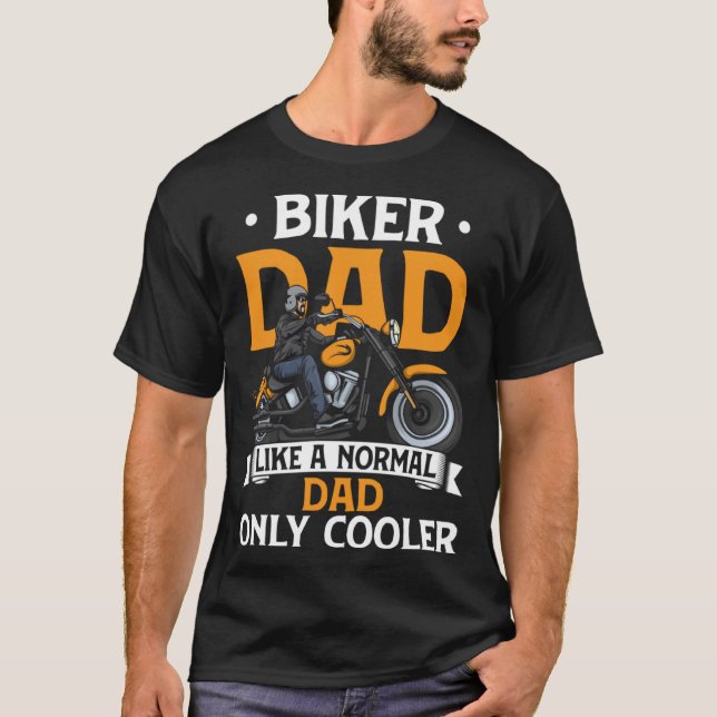 Biker Dad Like A Normal Dad Only Cooler Funny Moto T-Shirt (Vorderseite)