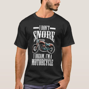 Biker Humor  Ich schnarche nicht, ich träume, ich  T-Shirt