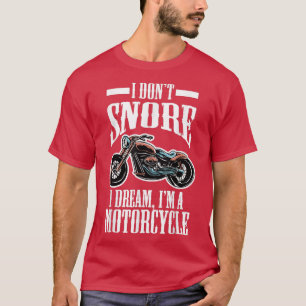 Biker Humor Lustig Ich schnarche nicht Ich träume T-Shirt