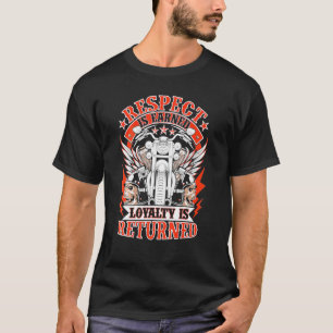 Biker Respekt verdient Loyalität wird zurückgegebe T-Shirt