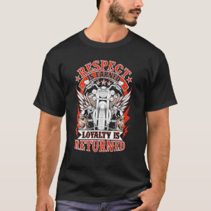 Biker Respekt verdient Loyalität wird zurückgegebe T-Shirt