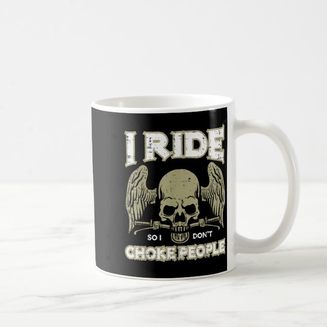 Biker Ride So I Dont Choke People Funny Motorcycle Kaffeetasse (Rechts)