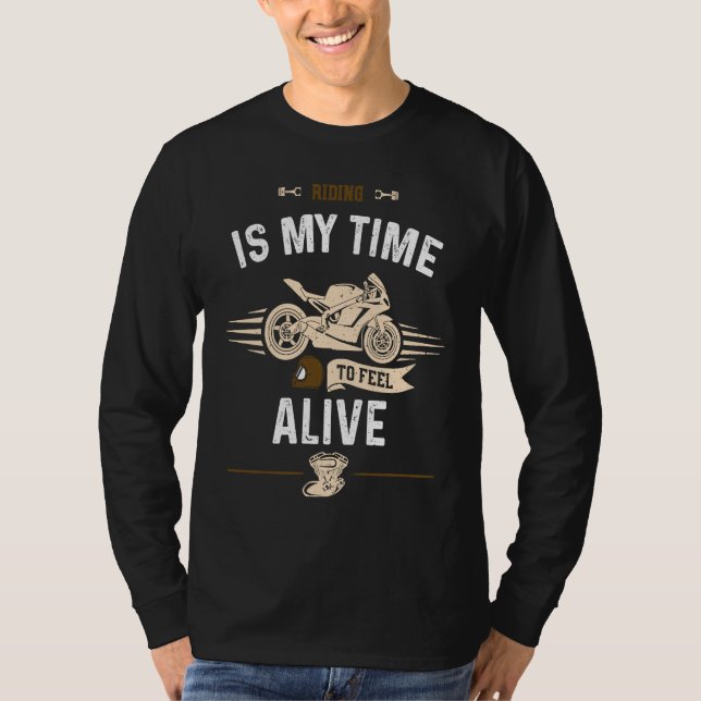 Biker Riding is my time to feel alive  Motorcycle T-Shirt (Vorderseite)
