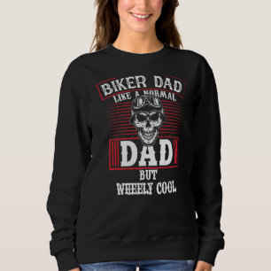 Biker Vater wie ein normaler Vater, aber kaum Cool Sweatshirt