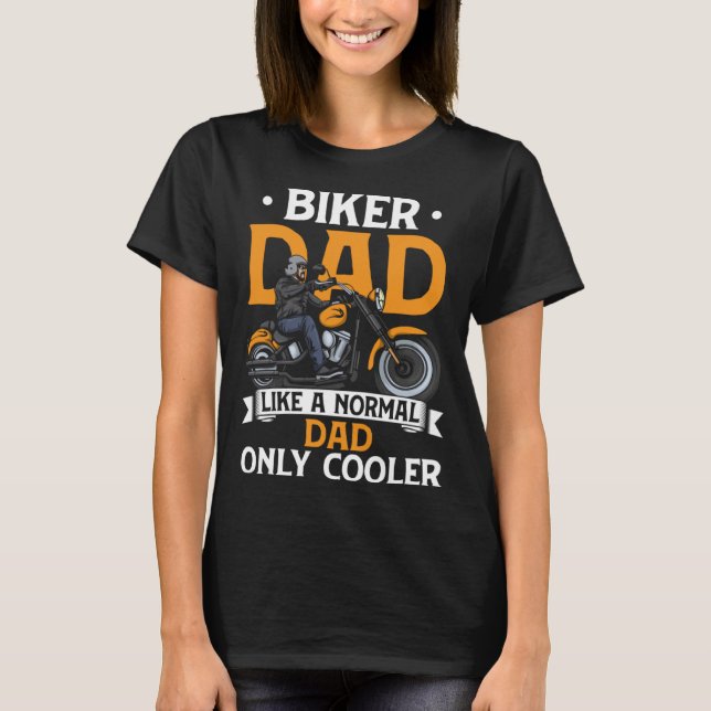 Biker Vater wie ein normaler Vater nur Cooler lust T-Shirt (Vorderseite)