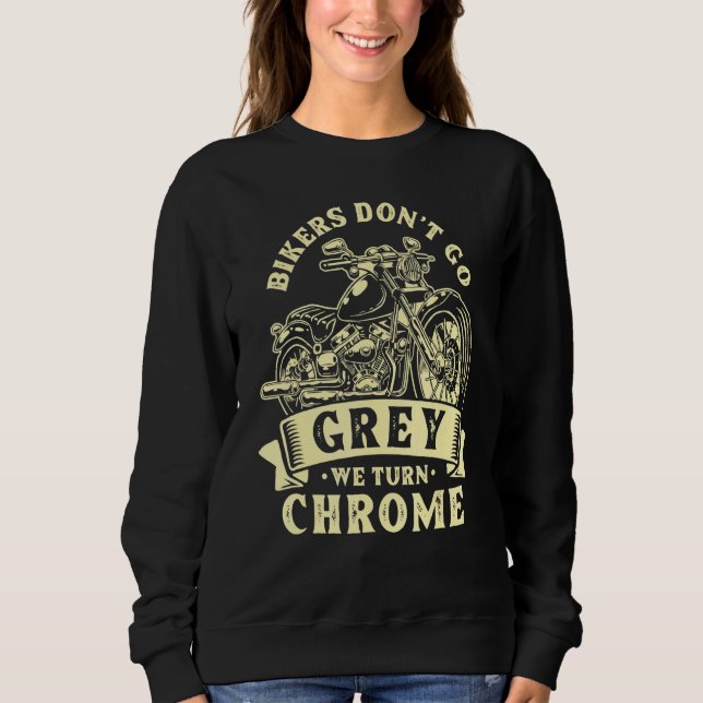Biker werden nicht grau, wir werden chrom Motorrad Sweatshirt (Vorderseite)