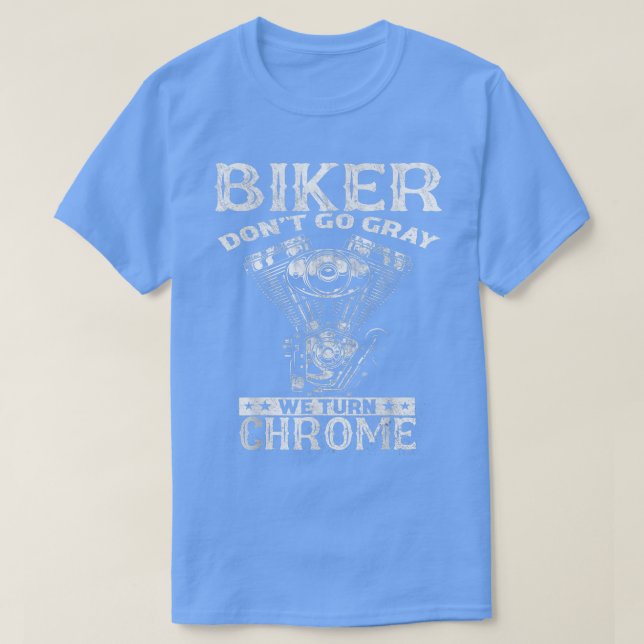 Biker wird nicht grau Das ist Chrome Motorrad fahr T-Shirt (Design vorne)