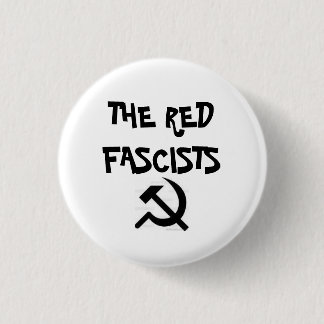 Bilder, DIE ROTEN FASCHISTEN Button