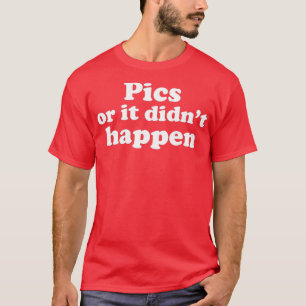 Bilder oder es geschah nicht in sonniger unglaubli T-Shirt