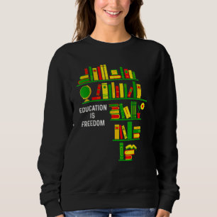 Bildung ist Freedom Book Reader Schwarze Geschicht Sweatshirt
