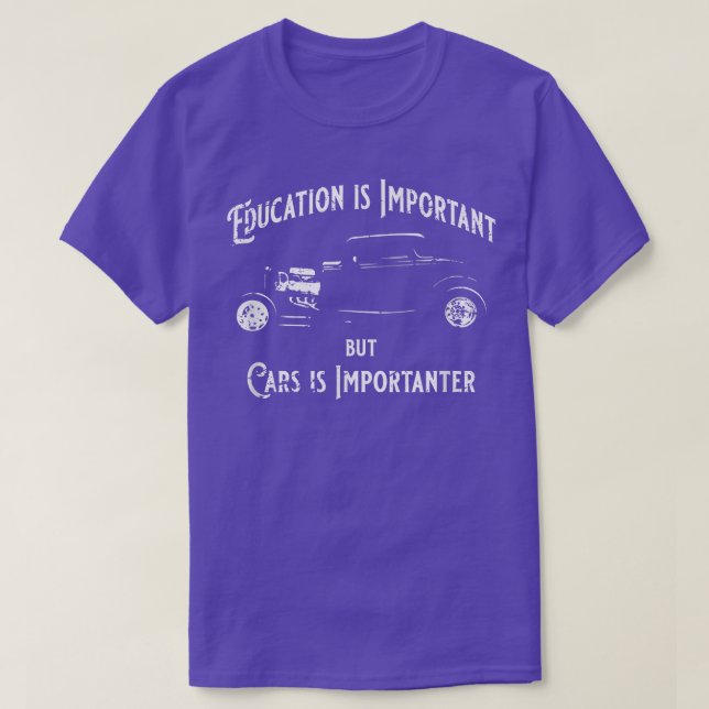 Bildung ist wichtig, aber Autos sind wichtig T-Shirt (Design vorne)