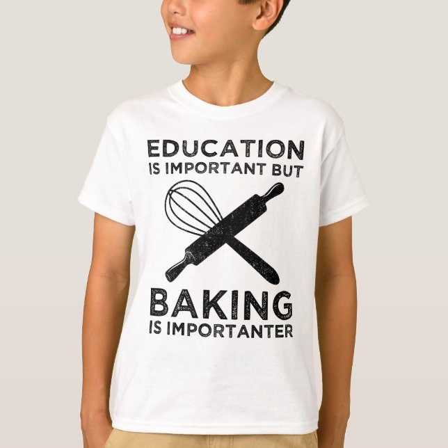 Bildung ist wichtig, aber Backen ist wichtig T-Shirt (Vorderseite)